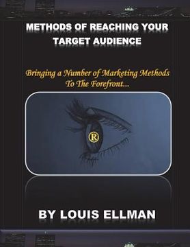 portada Methods Of Reaching Your Target Audience: Bringing a Number of Marketing Methods To The Forefront.