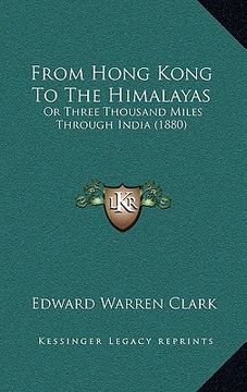 portada from hong kong to the himalayas: or three thousand miles through india (1880) (en Inglés)