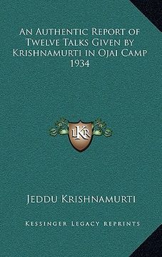 portada an authentic report of twelve talks given by krishnamurti in ojai camp 1934 (en Inglés)