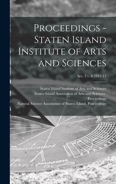portada Proceedings - Staten Island Institute of Arts and Sciences; Ser. 2 v. 6 1915-17 (en Inglés)
