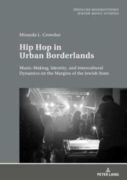 portada Hip Hop in Urban Borderlands; Music-Making, Identity, and Intercultural Dynamics on the Margins of the Jewish State (en Inglés)