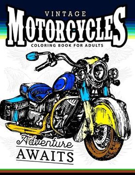 portada Vintage Motorcycles Coloring Books for Adults: A Biker, men and tattoo coloring book (en Inglés)