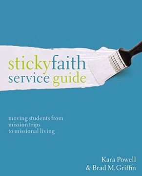 portada Sticky Faith Service Guide: Moving Students from Mission Trips to Missional Living