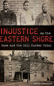 portada Injustice on the Eastern Shore: Race and the Hill Murder Trial (en Inglés)