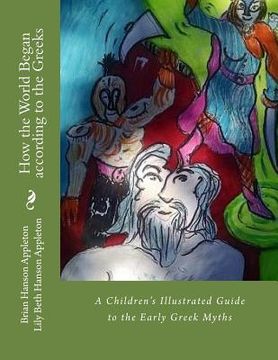 portada How the World Began according to the Greeks: A Children's Illustrated Guide to The Early Greek Myths (in English)
