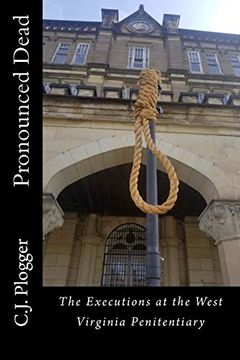 portada Pronounced Dead: The Executions at the West Virginia Penitentiary (en Inglés)