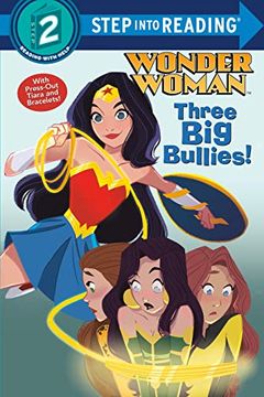 portada Dc Super Heroes Wonder Woman Three big Bullies yr (Wonder Woman: Step Into Reading, Step 2) (en Inglés)