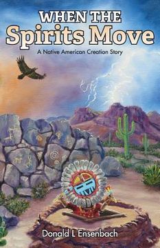 portada When the Spirits Move: A Native American Creation Story (in English)
