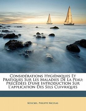 portada Considérations hygièniques et pratiques sur les maladies de la peau; précédées d'une introduction sur l'application des sels cuivriques (en Francés)