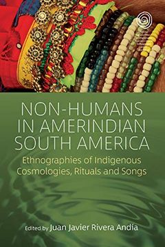 portada Non-Humans in Amerindian South America: Chronicles of Conviviality and Turbulence in Indigenous Life-Making Projects (Easa Series) (in English)
