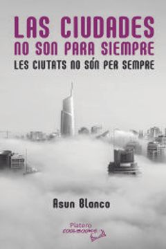 portada Las Ciudades no son Para Siempre = les Ciutats no son per Siempre (Ed. Bilingue Castellano-Catalan)