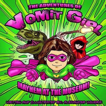 portada The Adventures of Vomit Girl: Mayhem at the Museum (en Inglés)