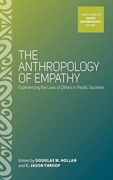 portada The Anthropology of Empathy: Experiencing the Lives of Others in Pacific Societies (Asao Studies in Pacific Anthropology) (en Inglés)