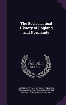 portada The Ecclesiastical History of England and Normandy (en Inglés)