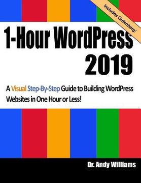 portada 1-Hour Wordpress 2019: A Visual Step-By-Step Guide to Building Wordpress Websites in One Hour or Less! (en Inglés)