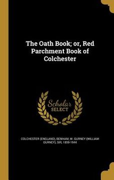 portada The Oath Book; or, Red Parchment Book of Colchester