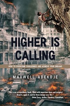 portada Higher Is Calling: How to Overcome Challenges and Achieve Your Dreams (en Inglés)
