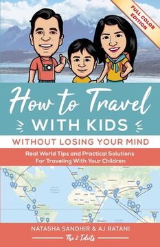 portada How To Travel With Kids (Without Losing Your Mind) Full Color Edition: Real World Tips and Practical Solutions for Traveling with Your Children