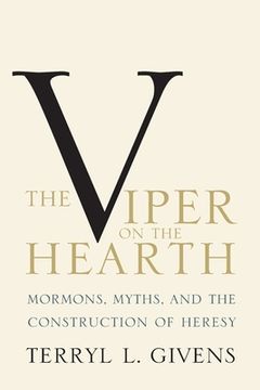 portada the viper on the hearth: mormons, myths, and the construction of heresy (en Inglés)