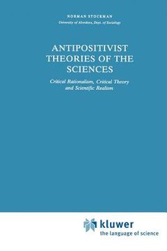 portada antipositivistic theories of the sciences: critical rationalism, critical theory and scientific realism (in English)