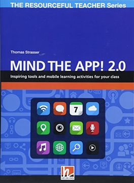 portada Mind the App! 2. 0. Inspiring Tolls and Mobile Learning Activities for Your Class. The Resourceful Teacher Series (en Inglés)