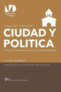 portada Ciudad y Politica,: El Lugar de la Democracia en un Mundo Globalizado un Ensayo Sobre la Politeia Aristotélica (in Spanish)