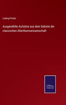 portada Ausgewählte Aufsätze aus dem Gebiete der classischen Alterthumswissenschaft (en Alemán)