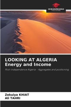 portada LOOKING AT ALGERIA Energy and Income (en Inglés)