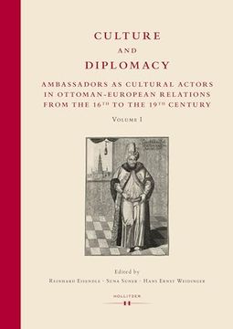 portada Culture and Diplomacy: Ambassadors as Cultural Actors in Ottoman-European Relations From the 16Th to the 19Th Century