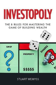 portada Investopoly: The 8 Golden Rules for Mastering the Game of Building Wealth