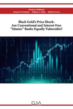 portada Black Gold's Price Shock: Are Conventional and Interest Free Islamic Banks Equally Vulnerable? (en Inglés)