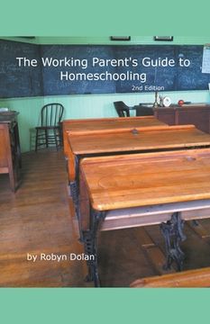 portada The Working Parent's Guide to Homeschooling 2nd Edition (en Inglés)