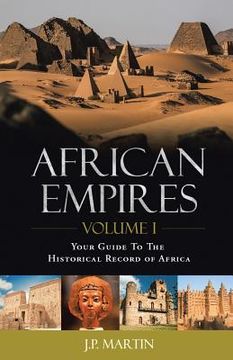 portada African Empires: Volume 1: Your Guide To The Historical Record of Africa (en Inglés)