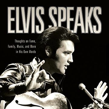 portada Elvis Speaks: Thoughts on Fame, Family, Music, and More in His Own Words (in English)
