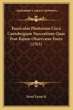 portada Fasciculus Plantarum Circa Cantabrigiam Nascentium Quae Post Rajum Observatae Fuere (1763) (en Latin)