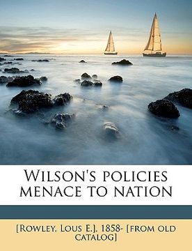 portada wilson's policies menace to nation volume 1 (en Inglés)