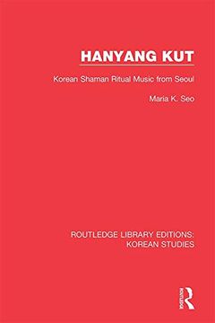 portada Hanyang Kut: Korean Shaman Ritual Music From Seoul (Routledge Library Editions: Korean Studies) (en Inglés)