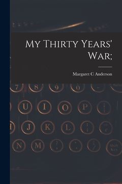 portada My Thirty Years' War; (en Inglés)