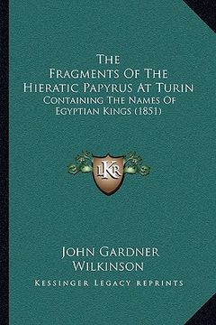 portada the fragments of the hieratic papyrus at turin: containing the names of egyptian kings (1851) (en Inglés)