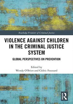 portada Violence Against Children in the Criminal Justice System: Global Perspectives on Prevention (Routledge Frontiers of Criminal Justice) (en Inglés)
