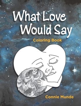 portada What Love Would Say: Coloring Book (en Inglés)