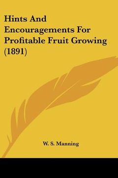 portada hints and encouragements for profitable fruit growing (1891) (in English)