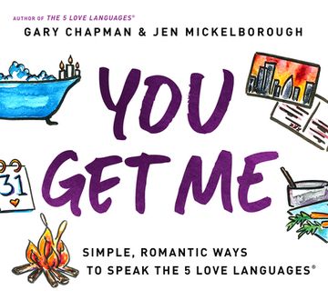 portada You get me: Simple, Romantic Ways to Speak the 5 Love Languages (en Inglés)