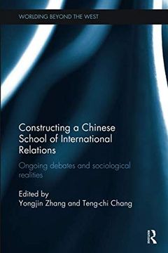 portada Constructing a Chinese School of International Relations: Ongoing Debates and Sociological Realities