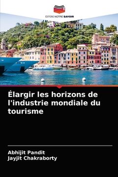 portada Élargir les horizons de l'industrie mondiale du tourisme (en Francés)