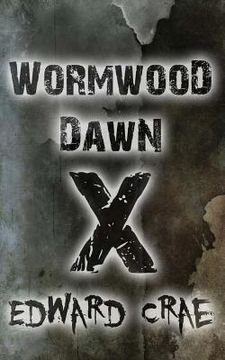 portada Wormwood Dawn: Episode X: An Apocalyptic Serial (en Inglés)