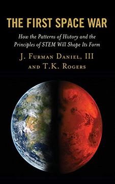 portada The First Space War: How the Patterns of History and the Principles of Stem Will Shape its Form (en Inglés)