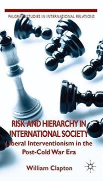portada Risk and Hierarchy in International Society: Liberal Interventionism in the Post-Cold War Era (Palgrave Studies in International Relations)