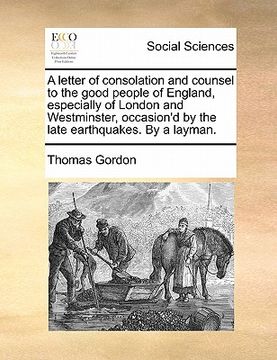 portada a letter of consolation and counsel to the good people of england, especially of london and westminster, occasion'd by the late earthquakes. by a la (in English)