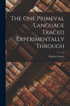 portada The One Primeval Language Traced Experimentally Through (en Inglés)